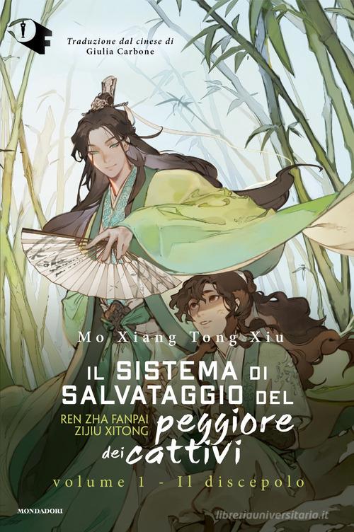 Libro Il discepolo. Il sistema di salvataggio del peggiore dei cattivi vol.1 di Mo Xiang Tong Xiu Oscar fantastica di Mondadori