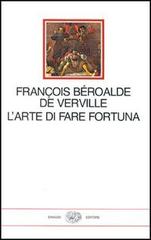L' arte di fare fortuna di François Béroalde de Verville edito da Einaudi