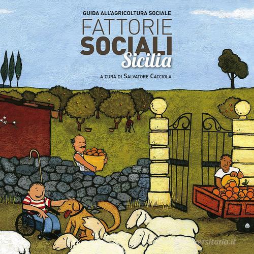 Fattorie sociali Sicilia. Guida all'agricoltura sociale edito da Giunti Editore