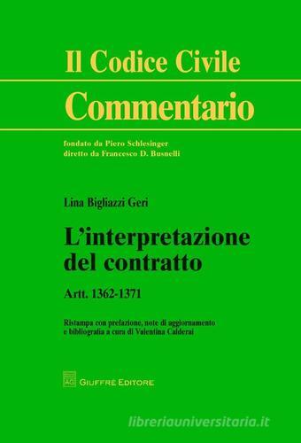 L' interpretazione del contratto. Art. 1362-1371 di Lina Geri Bigliazzi, Valentina Calderai edito da Giuffrè