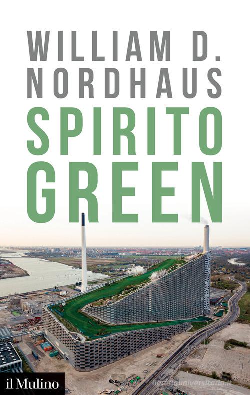 Spirito green di William D. Nordhaus edito da Il Mulino