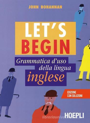 Let's begin. Grammatica d'uso della lingua inglese di John Bohannan edito da Hoepli