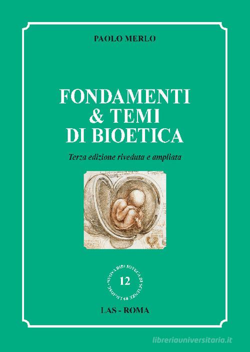 Fondamenti & temi di bioetica di Paolo Merlo edito da LAS