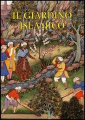 Il giardino islamico di Luigi Zangheri, Brunella Lorenzi, Nausikaa M. Rahmati edito da Olschki