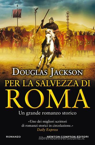 Per la salvezza di Roma di Douglas Jackson edito da Newton Compton Editori