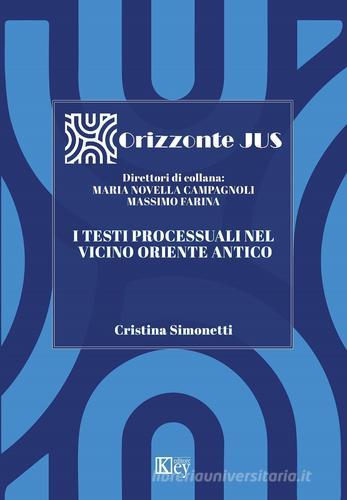 I testi processuali nel vicino Oriente antico di Cristina Simonetti edito da Key Editore