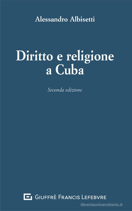 Diritto e religione a Cuba di Alessandro Albisetti edito da Giuffrè
