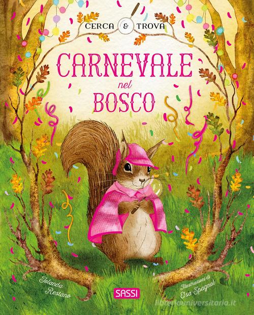 Carnevale nel bosco. Cerca e trova. Ediz. a colori di Jolanda Restano edito da Sassi