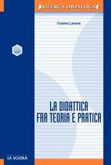 La didattica fra teoria e pratica di Cosimo Laneve edito da La Scuola SEI