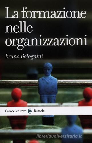 La formazione nelle organizzazioni di Bruno Bolognini edito da Carocci