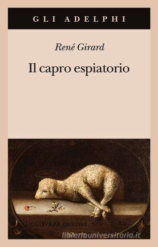 Il capro espiatorio di René Girard edito da Adelphi