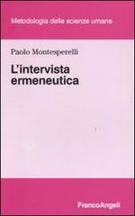 L' intervista ermeneutica di Paolo Montesperelli edito da Franco Angeli