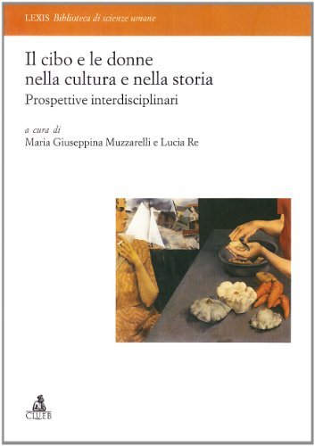 Il cibo e le donne nella cultura e nella storia. Prospettive interdisciplinari edito da CLUEB