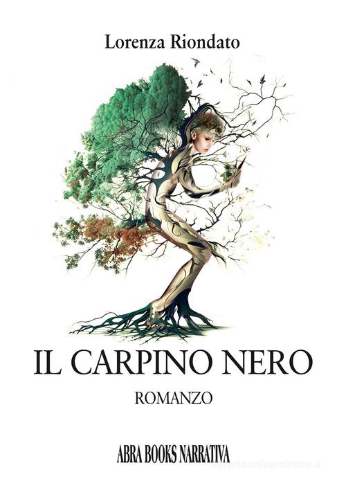 Libro Il carpino nero di Lorenza Riondato di Abrabooks