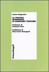 La politica economica di Margaret Thatcher di Cosimo Magazzino edito da Franco Angeli