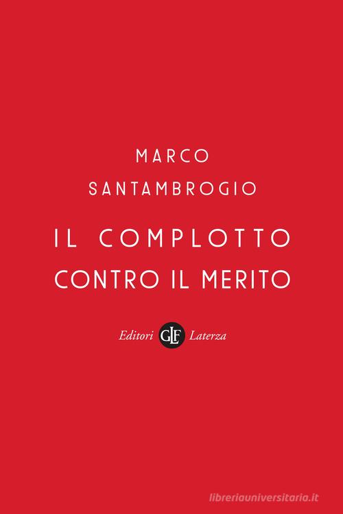 Il complotto contro il merito di Marco Santambrogio edito da Laterza