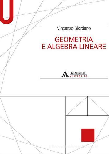 Geometria e algebra lineare di Vincenzo Giordano edito da Mondadori Università
