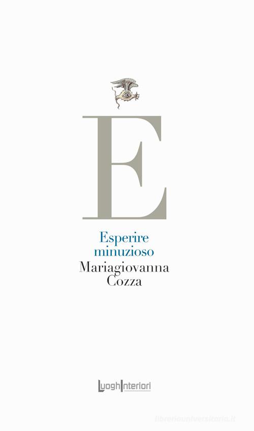 Esperire minuzioso di Mariagiovanna Cozza edito da LuoghInteriori