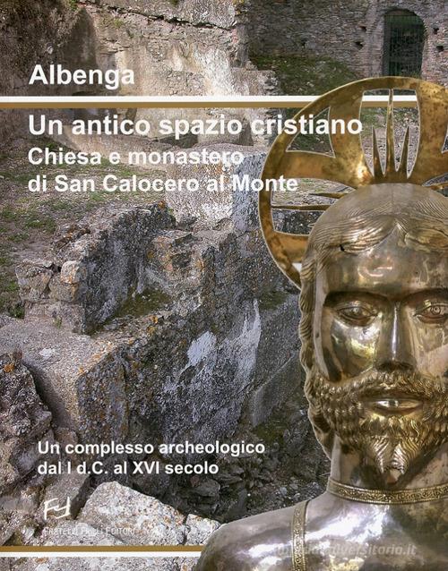 Albenga. Un antico spazio cristiano edito da Frilli