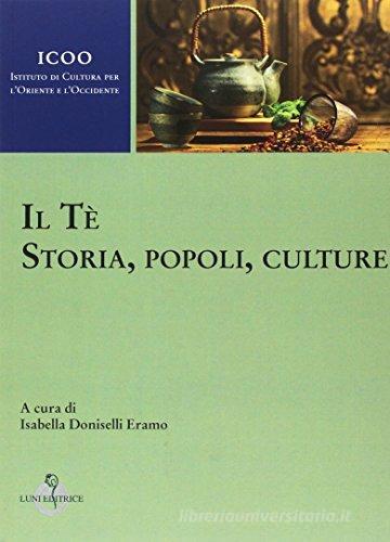 Il tè. Storia, popoli, culture edito da Luni Editrice