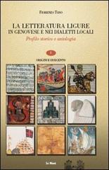 La letteratura ligure in genovese. Profilo storico e antologia vol.1 di Fiorenzo Toso edito da Le Mani-Microart'S
