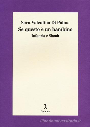 Se questo è un bambino. Infanzia e Shoah di Sara Valentina Di Palma edito da Giuntina