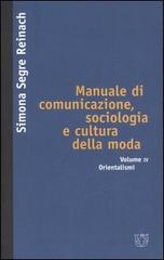 Manuale di comunicazione, sociologia e cultura della moda vol.4 di Simona Segre Reinach edito da Meltemi
