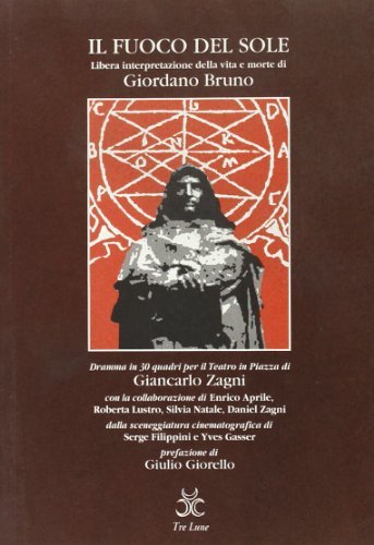 Il fuoco del sole. Libera interpretazione della vita e morte di Giordano Bruno di Giancarlo Zagni edito da Tre Lune