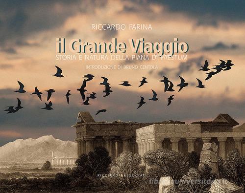 Il grande viaggio. Storia e natura della Piana di Paestum di Riccardo Farina edito da Ricciardi e Associati