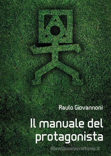 Il manuale del protagonista di Raulo Giovannoni edito da Youcanprint