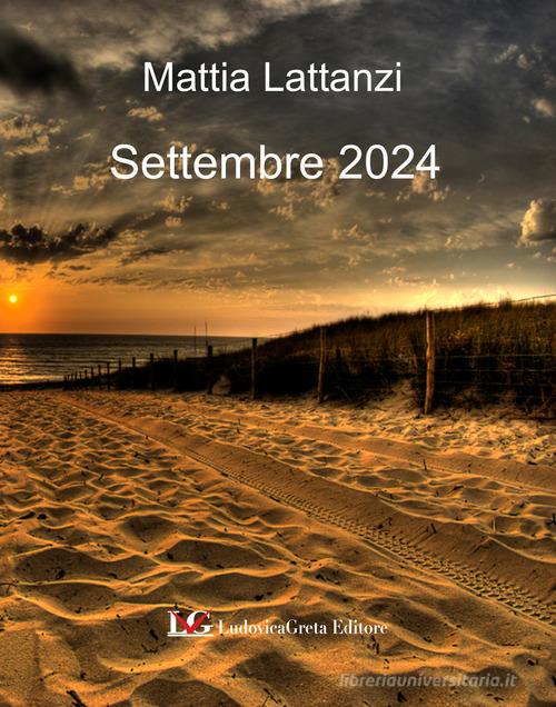 Settembre 2024 di Mattia Lattanzi edito da LG Editore