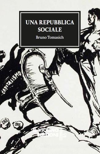 Una Repubblica sociale di Bruno Tomasich edito da Ass. Cult. Il Violino