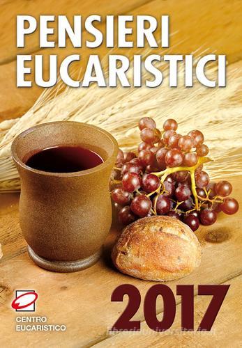 Pensieri eucaristici 2017 edito da Centro Eucaristico