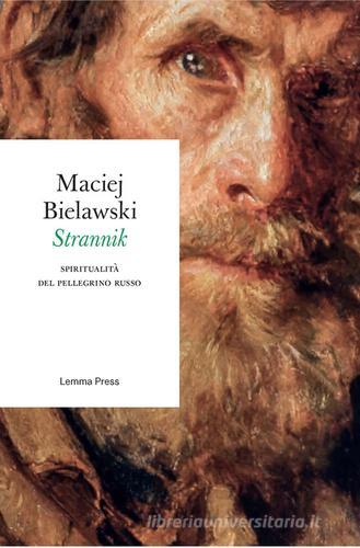 Strannik. Spiritualità del pellegrino russo di Maciej Bielawski edito da Lemma Press