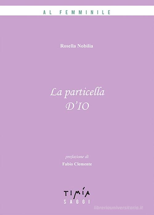 La particella D'IO di Rosella Nobilia edito da Timía