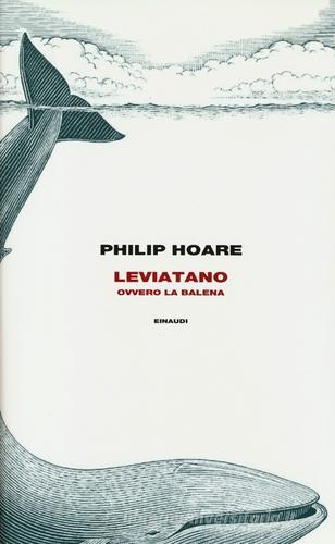 Leviatano ovvero la balena di Philip Hoare edito da Einaudi