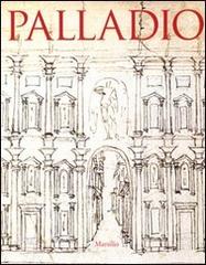 Palladio. Catalogo della mostra (Vicenza, 20 settembre 2008-6 gennaio 2009; Londra, 31 gennaio-13 aprile 2009). Ediz. illustrata edito da Marsilio