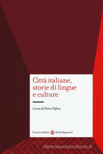 Città italiane, storie di lingue e culture edito da Carocci