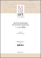 Quinto seminario di filologia musicale. Mozart 2006 edito da Edizioni ETS