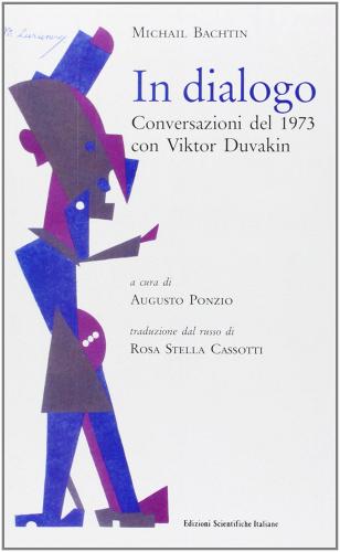 In dialogo. Conversazioni del 1973 con Viktor Duvakin di Michail Bachtin edito da Edizioni Scientifiche Italiane