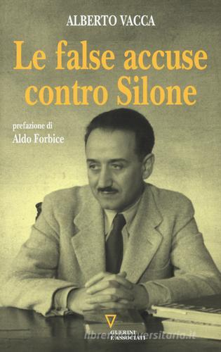Le false accuse contro Silone di Alberto Vacca edito da Guerini e Associati