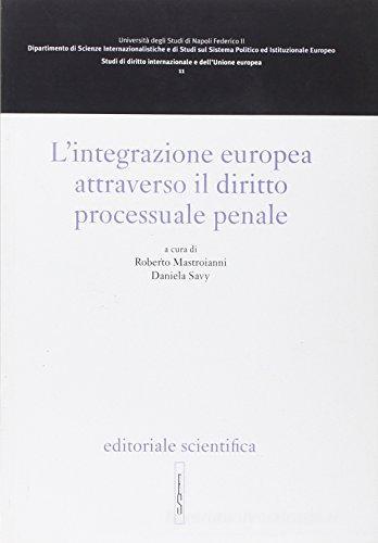 L' integrazione europea attraverso il diritto processuale penale edito da Editoriale Scientifica