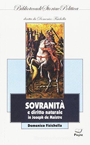 Sovranità e diritto naturale in Joseph de Maistre di Domenico Fisichella edito da Casa Editrice Pagine