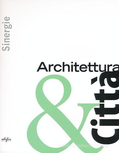 Sinergie. Architettura & città. Ediz. illustrata edito da EDIFIR