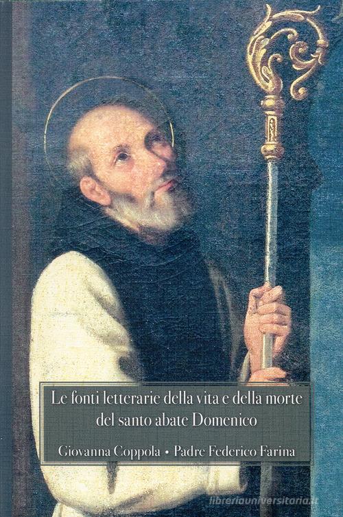 Le fonti letterarie della vita e della morte del santo abate Domenico di Giovanna Coppola, Federico Farina edito da Casamari