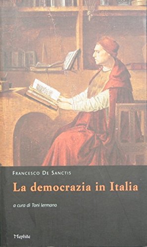 La democrazia in Italia di Francesco De Sanctis edito da Mephite
