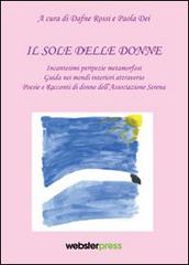 Il sole delle donne di Dafne Rossi, Paola Dei edito da Webster Press