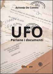 UFO. Parlano i documenti di Antonio De Comite edito da Youcanprint