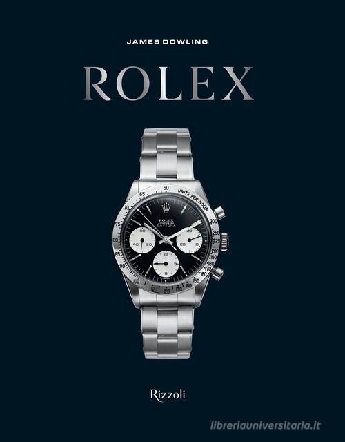 Rolex. Ediz. italiana di James Dowling edito da Mondadori Electa
