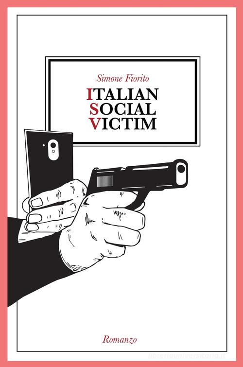 Italian social victim di Simone Fiorito edito da ilmiolibro self publishing